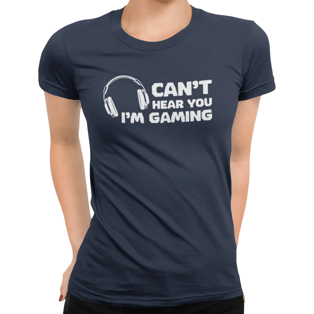 Can't Hear You I'm Gaming T-Shirt