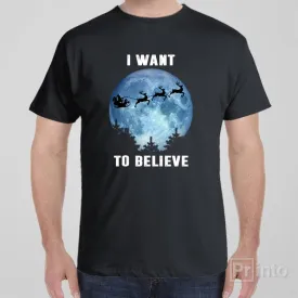 I want to believe in Santa - T-shirt