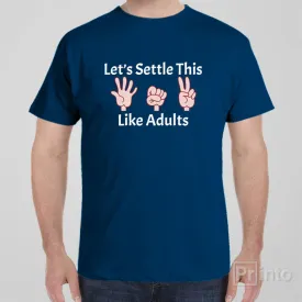 Let's settle this like adults - T-shirt