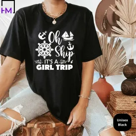 Oh Ship It's a Girls Trip Cruise Shirt